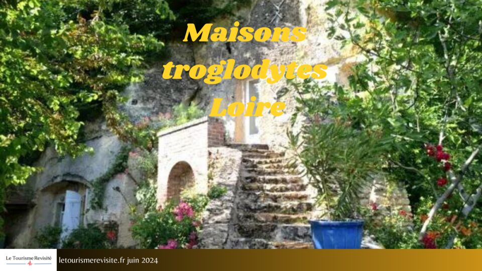 Maisons troglodytes Loire