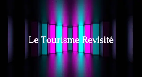 Le Tourisme Revisité