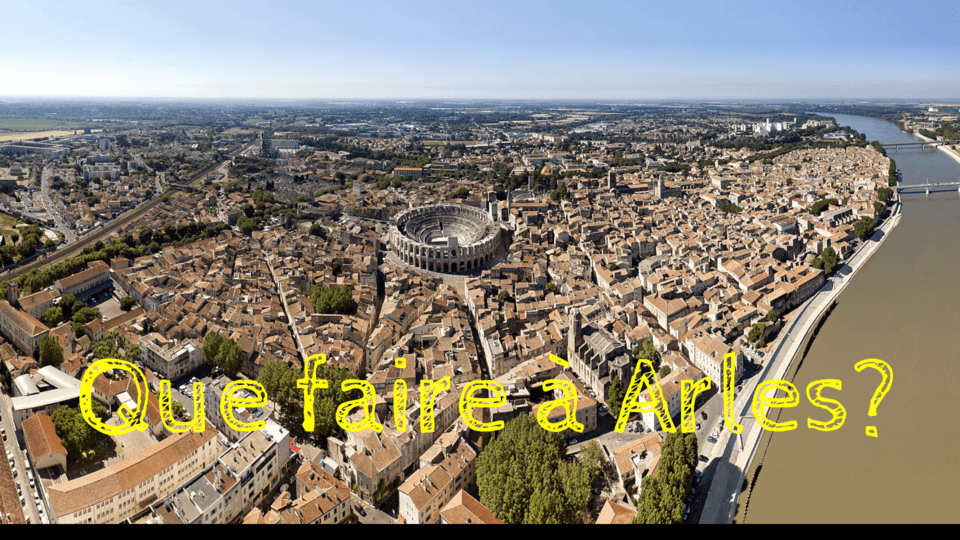 que faire à arles