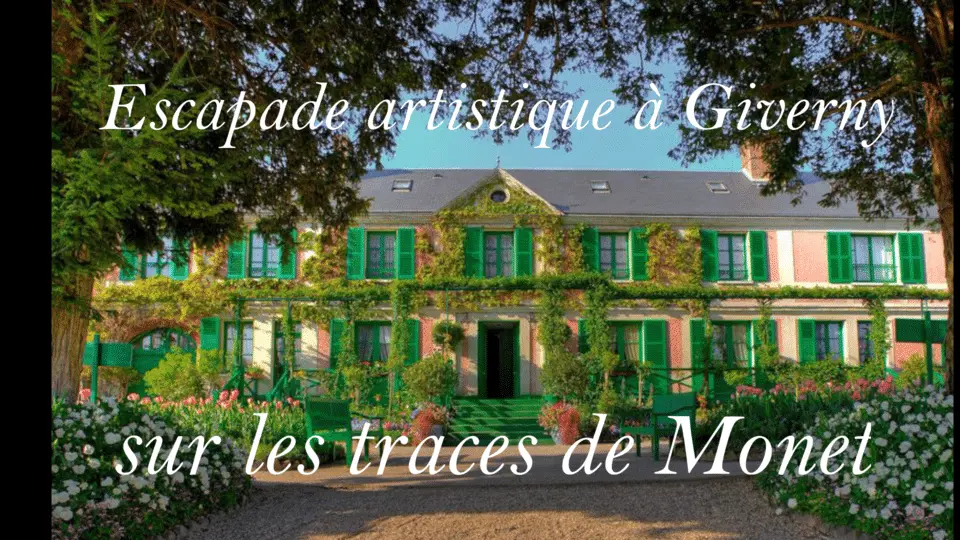 Escapade artistique à Giverny : sur les traces de Monet 6 Escapade artistique à Giverny : sur les traces de Monet